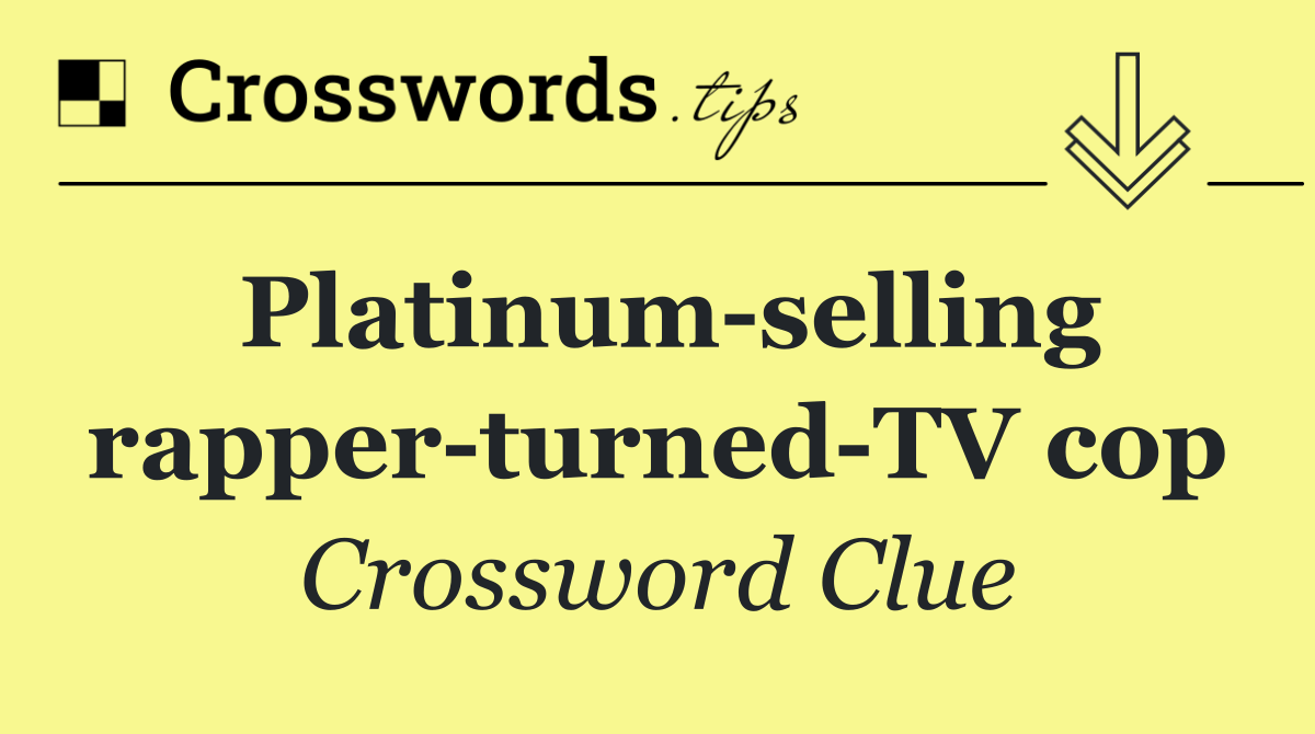 Platinum selling rapper turned TV cop