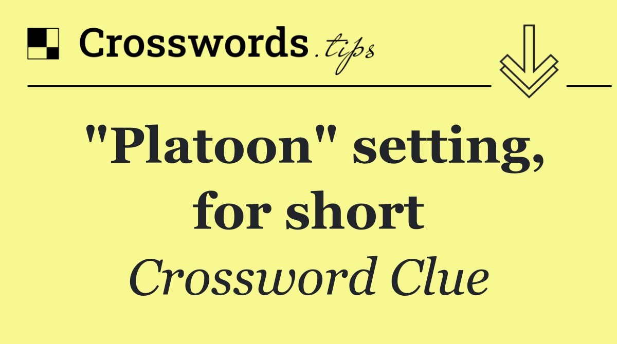 "Platoon" setting, for short