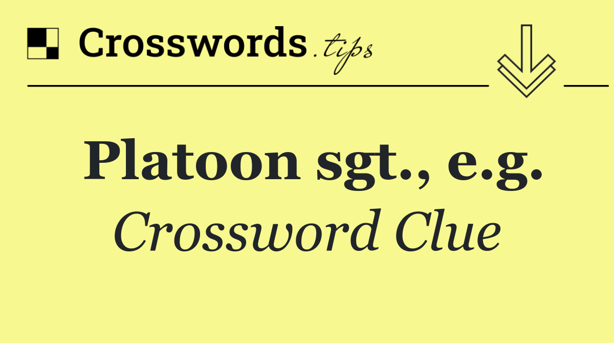 Platoon sgt., e.g.
