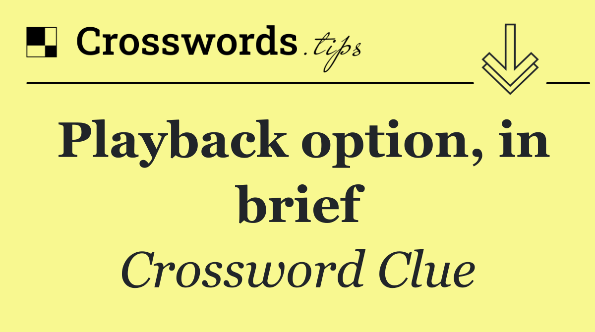 Playback option, in brief