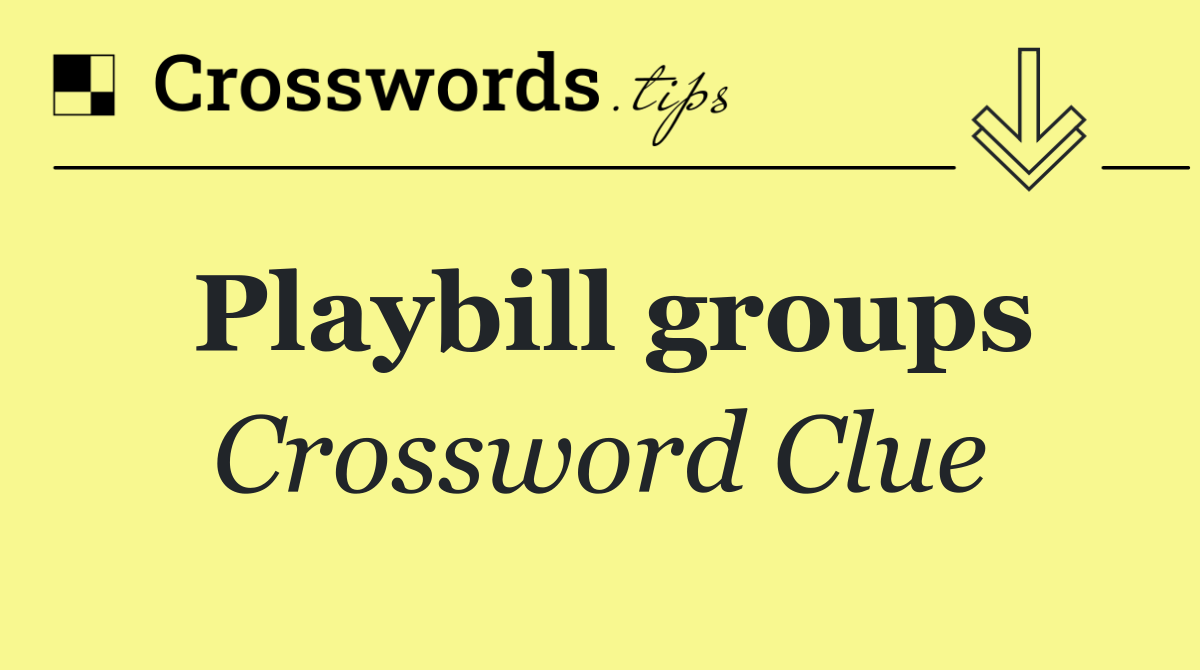 Playbill groups