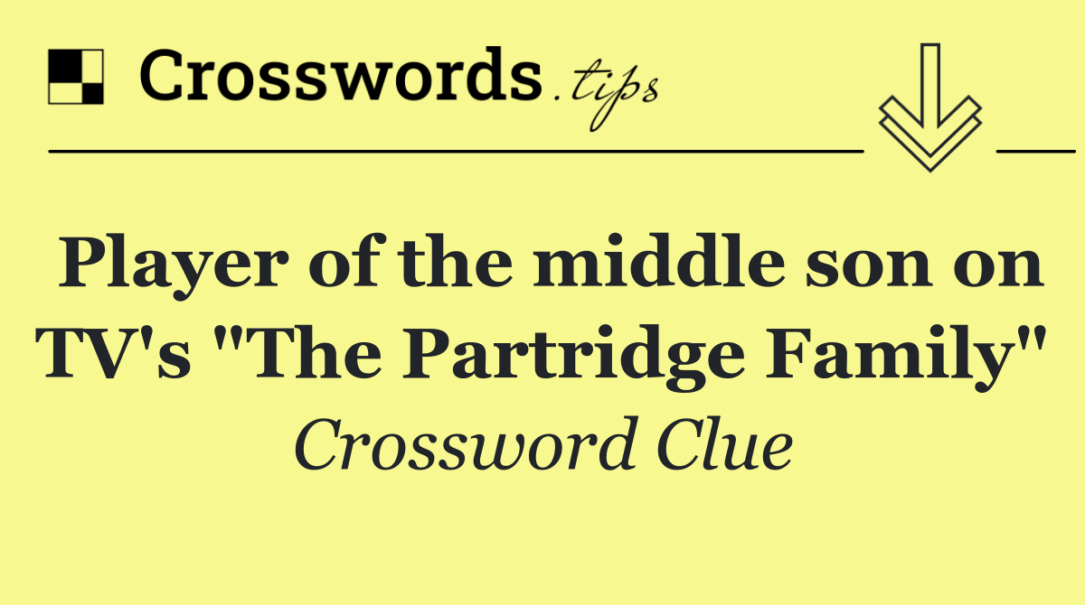 Player of the middle son on TV's "The Partridge Family"