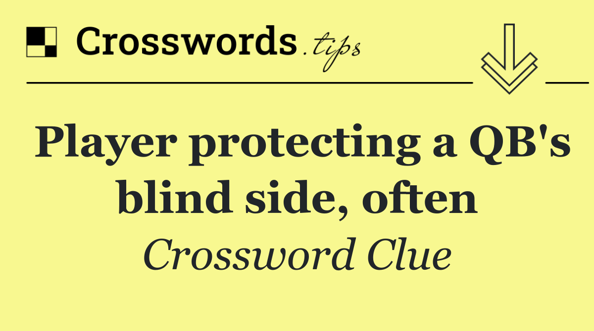 Player protecting a QB's blind side, often