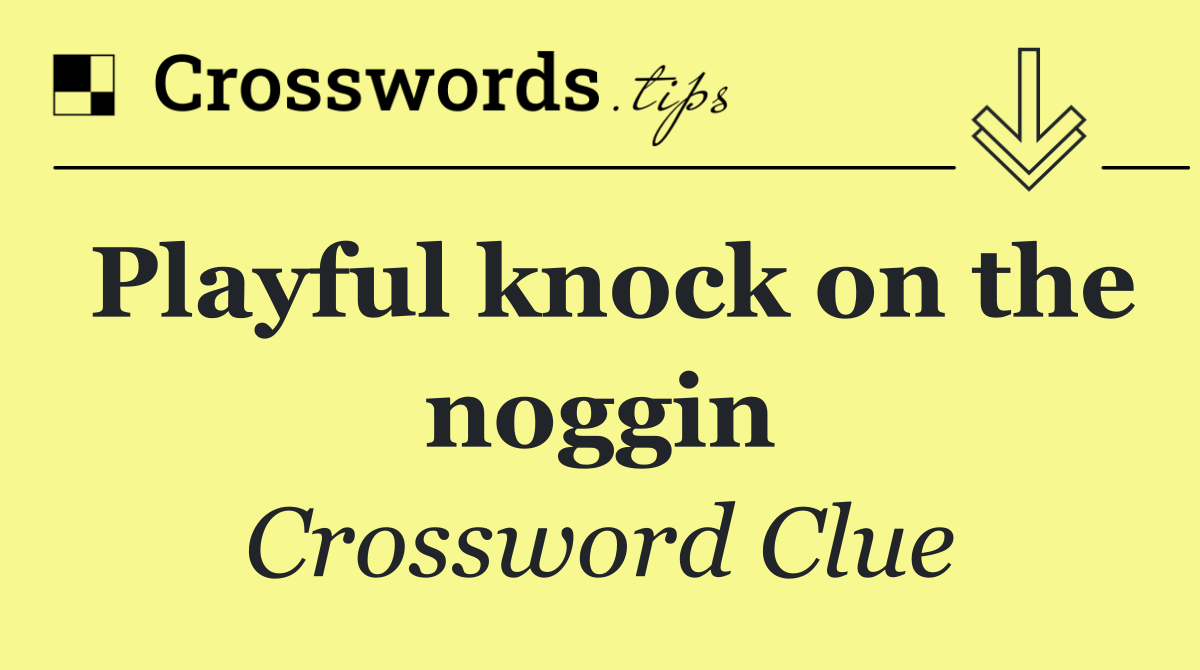 Playful knock on the noggin