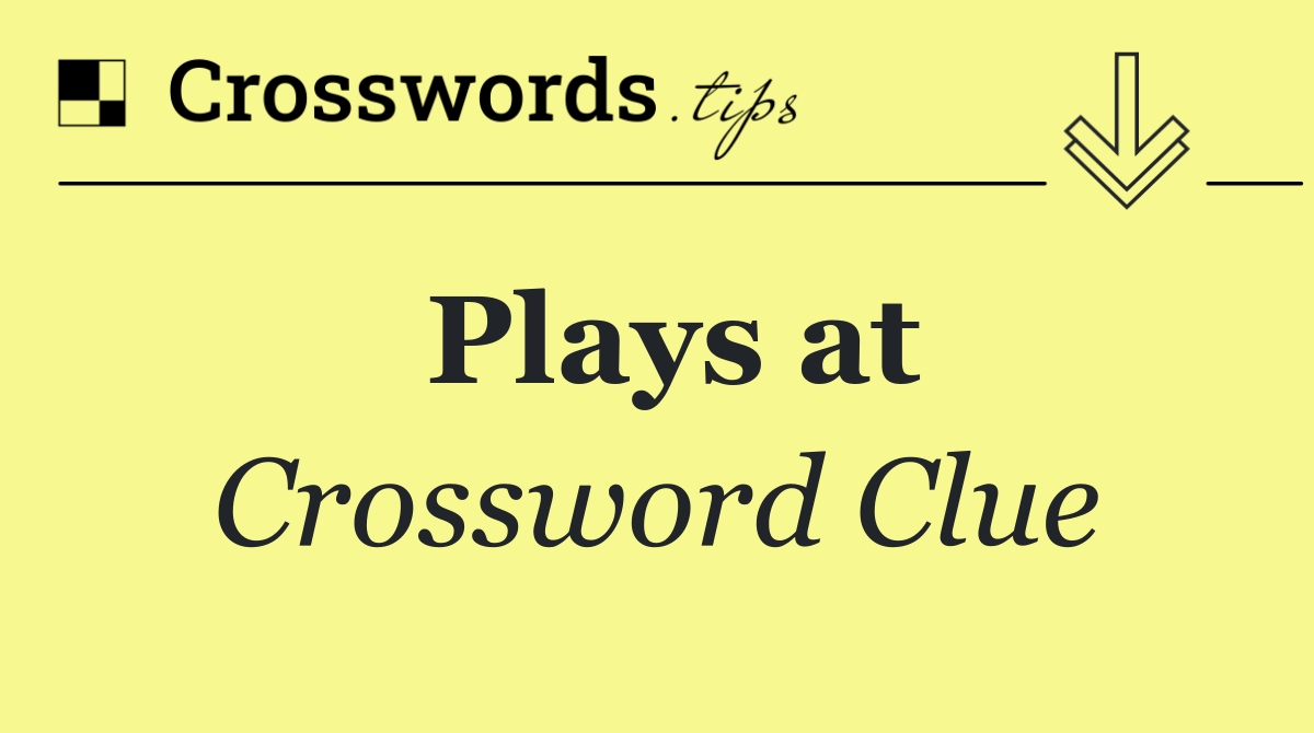Plays at