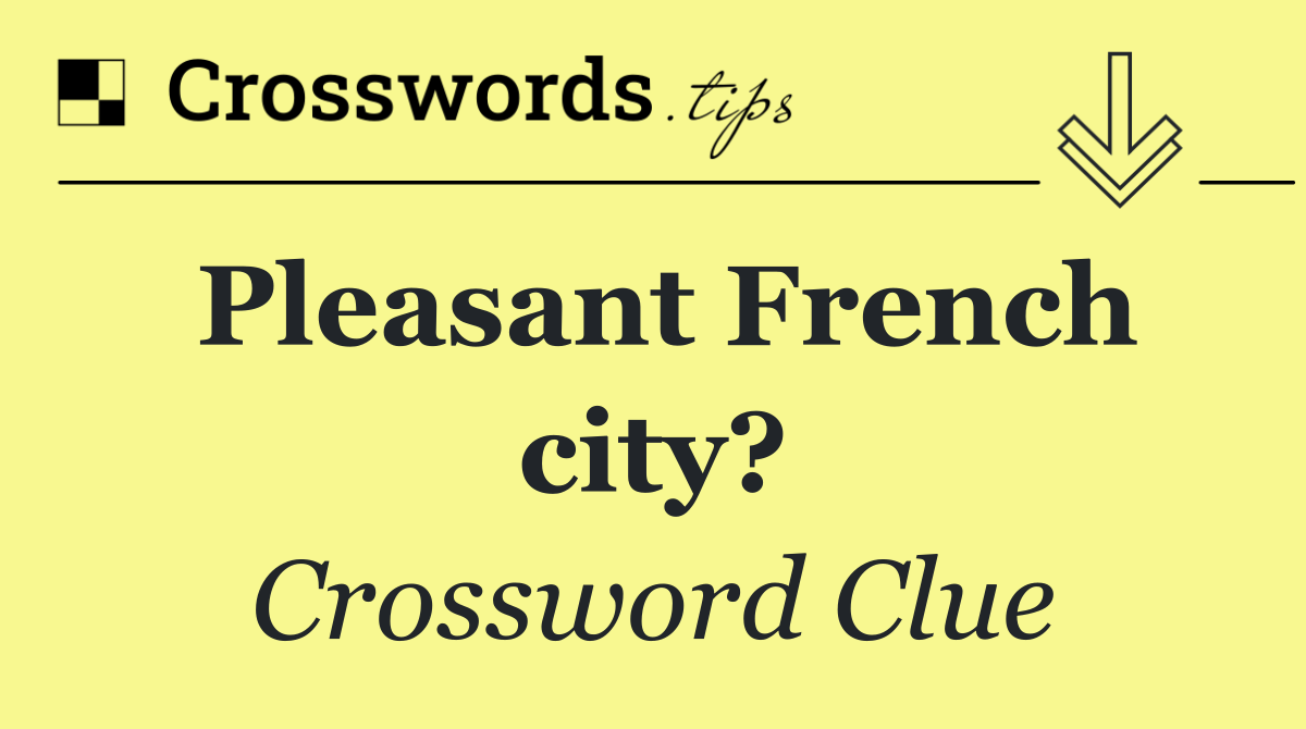 Pleasant French city?