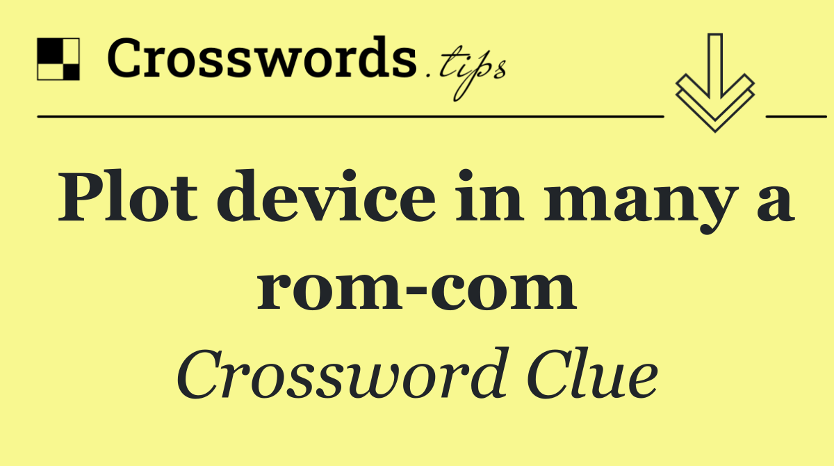 Plot device in many a rom com