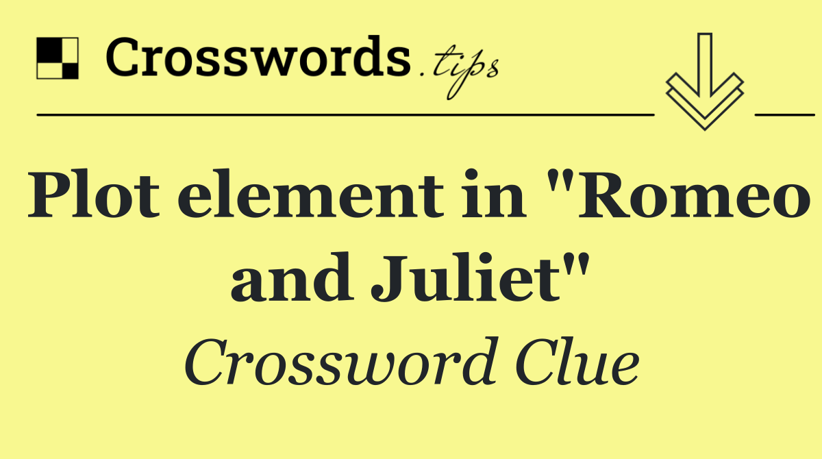 Plot element in "Romeo and Juliet"
