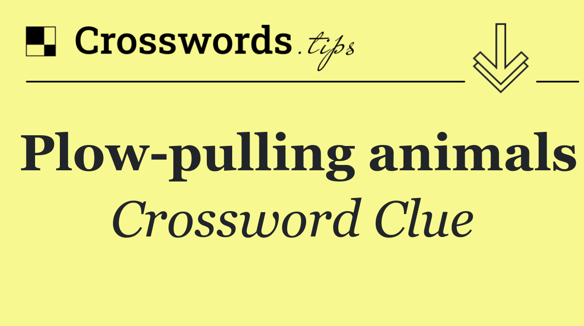 Plow pulling animals