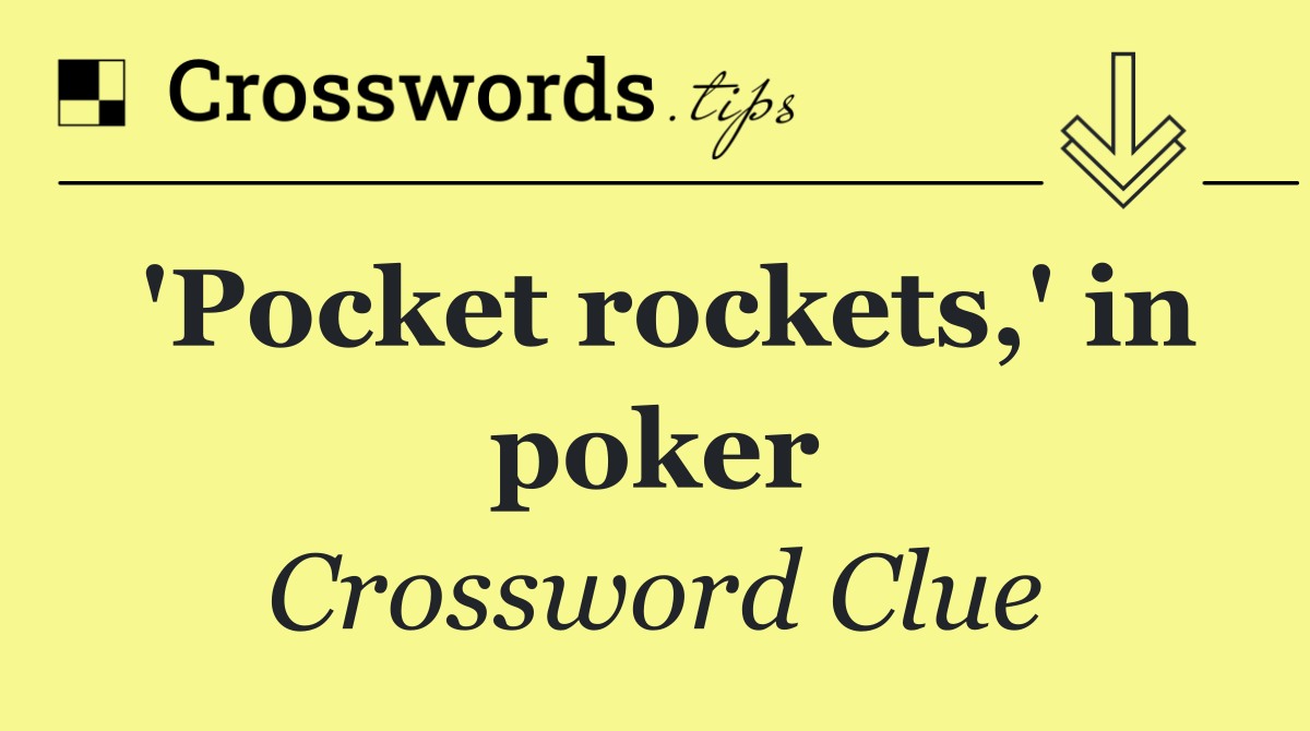 'Pocket rockets,' in poker