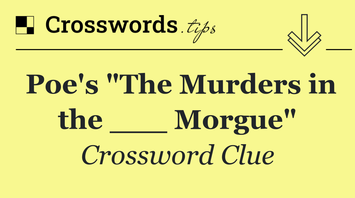 Poe's "The Murders in the ___ Morgue"
