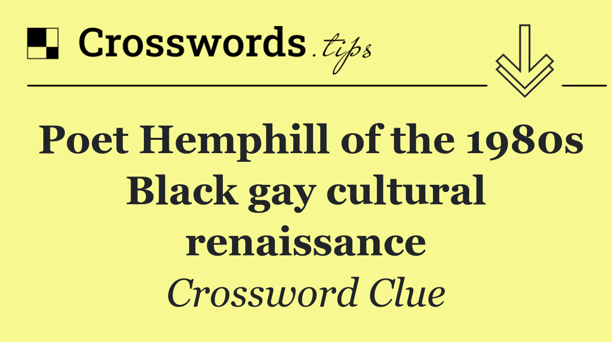 Poet Hemphill of the 1980s Black gay cultural renaissance