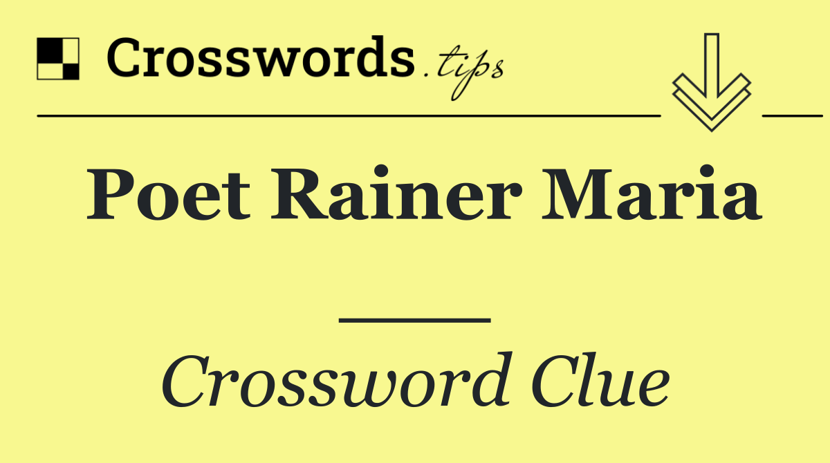 Poet Rainer Maria ___