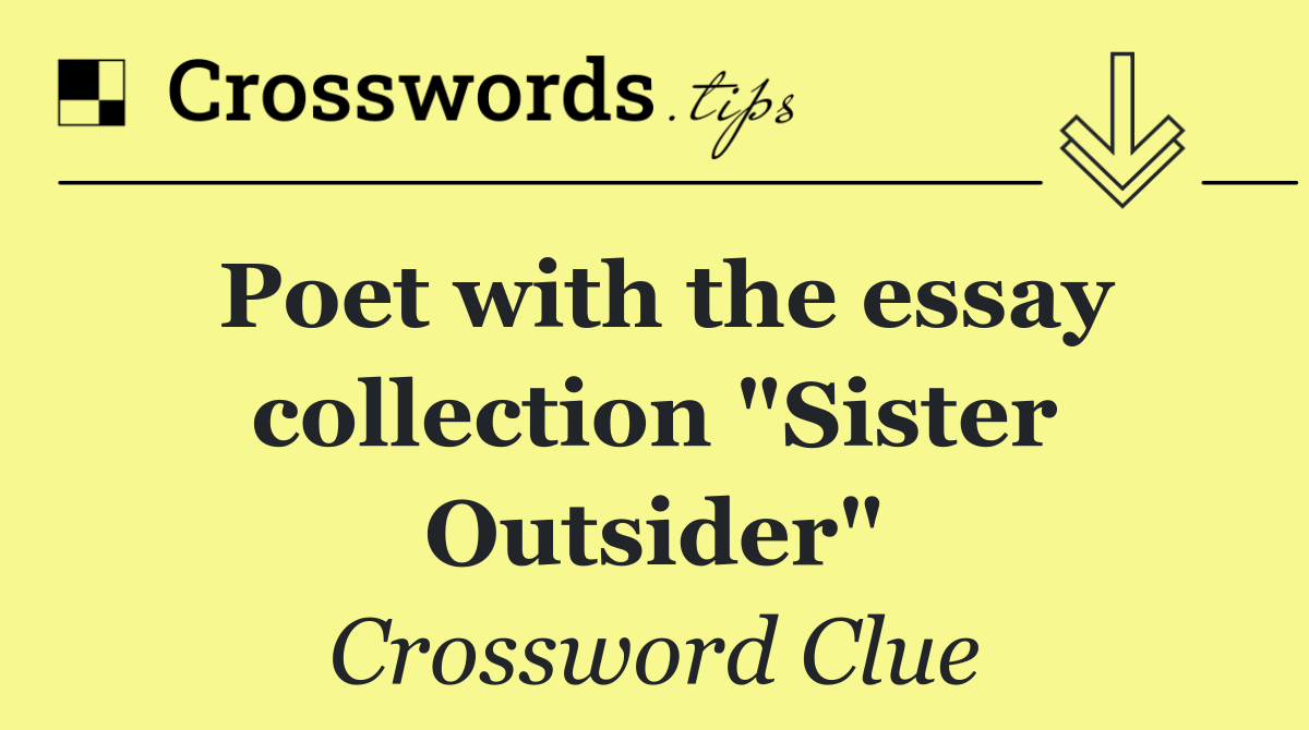Poet with the essay collection "Sister Outsider"