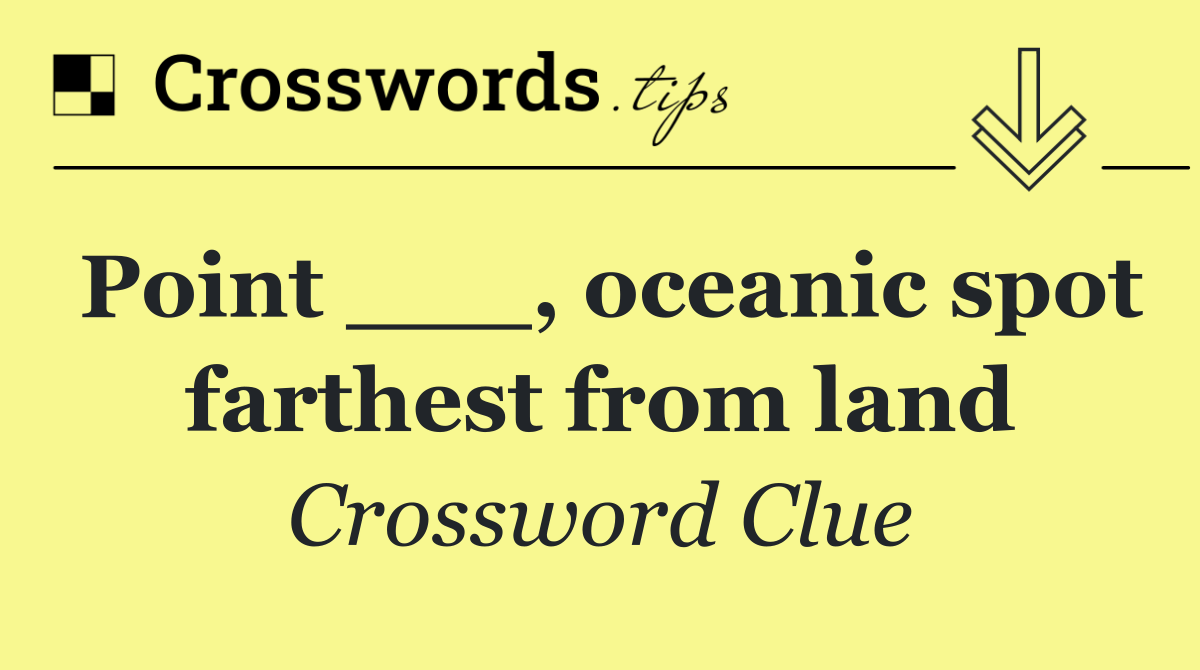 Point ___, oceanic spot farthest from land