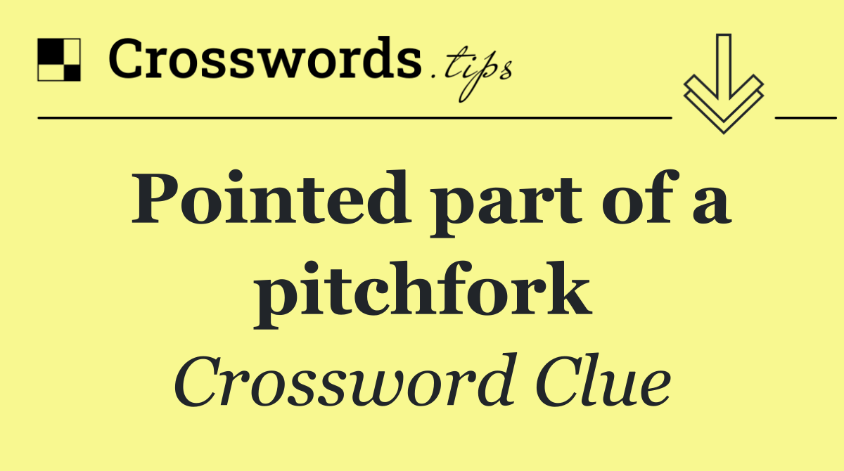 Pointed part of a pitchfork