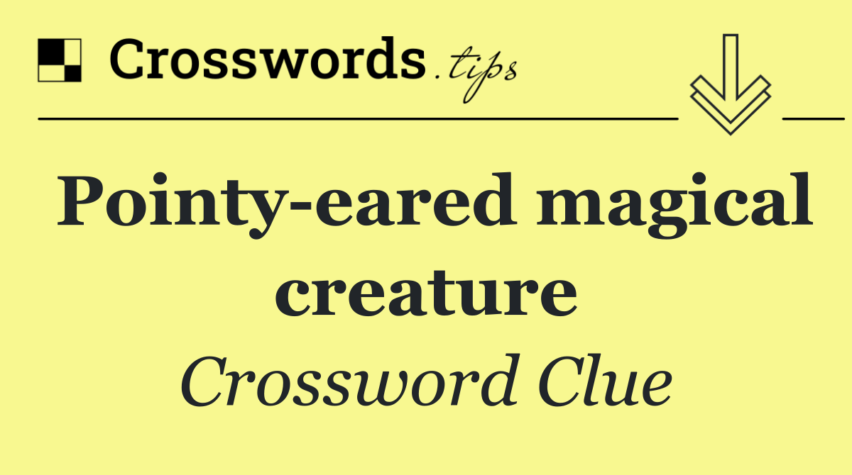 Pointy eared magical creature