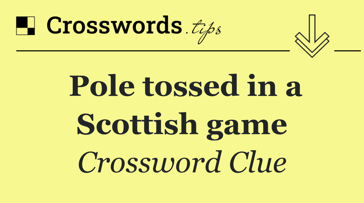 Pole tossed in a Scottish game