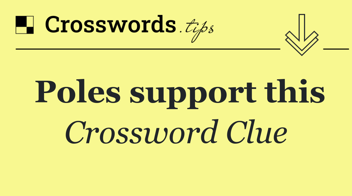 Poles support this