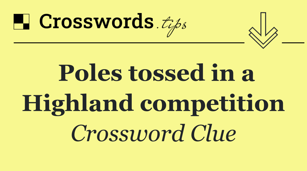 Poles tossed in a Highland competition