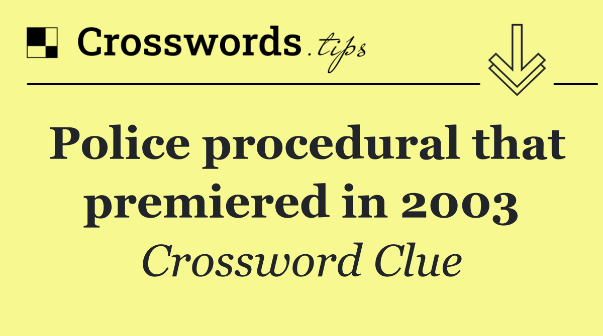 Police procedural that premiered in 2003