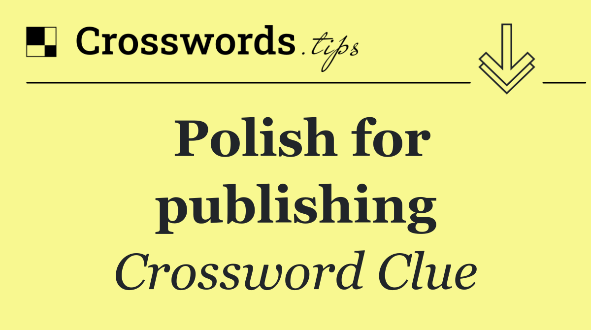 Polish for publishing