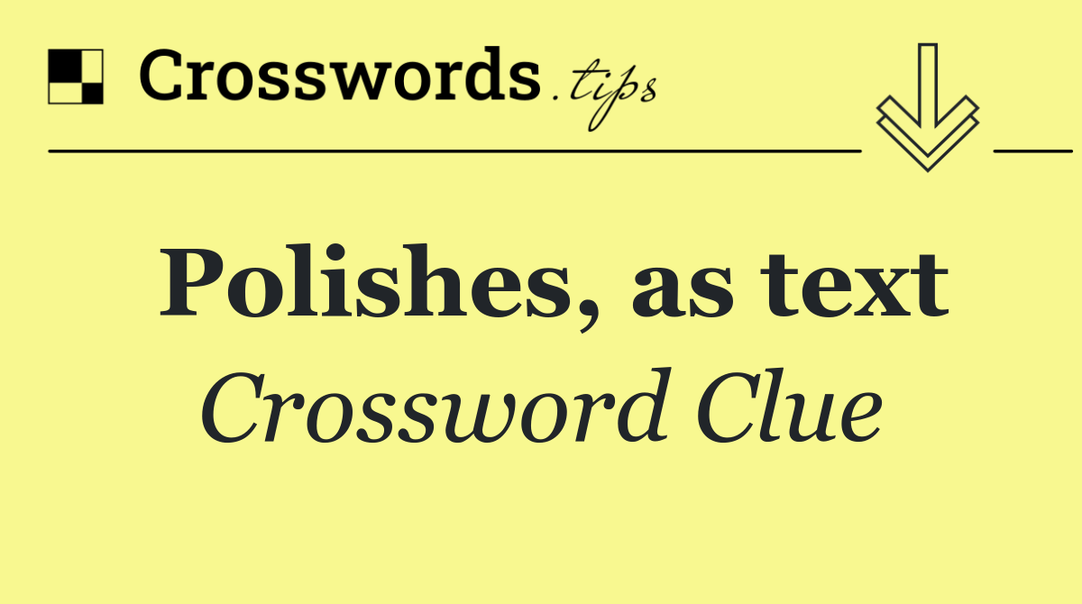 Polishes, as text