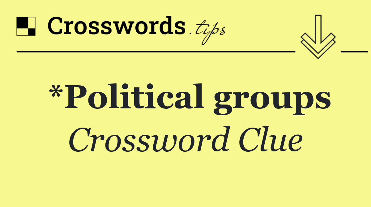 *Political groups
