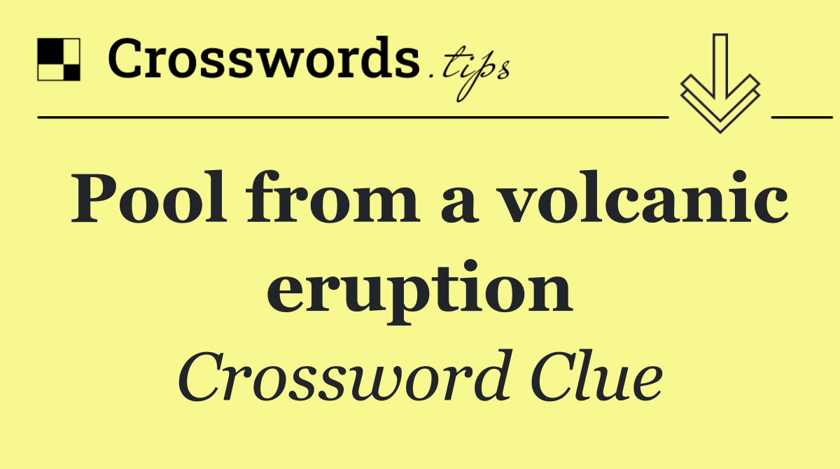 Pool from a volcanic eruption