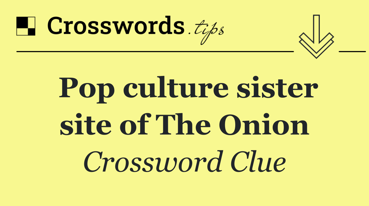 Pop culture sister site of The Onion