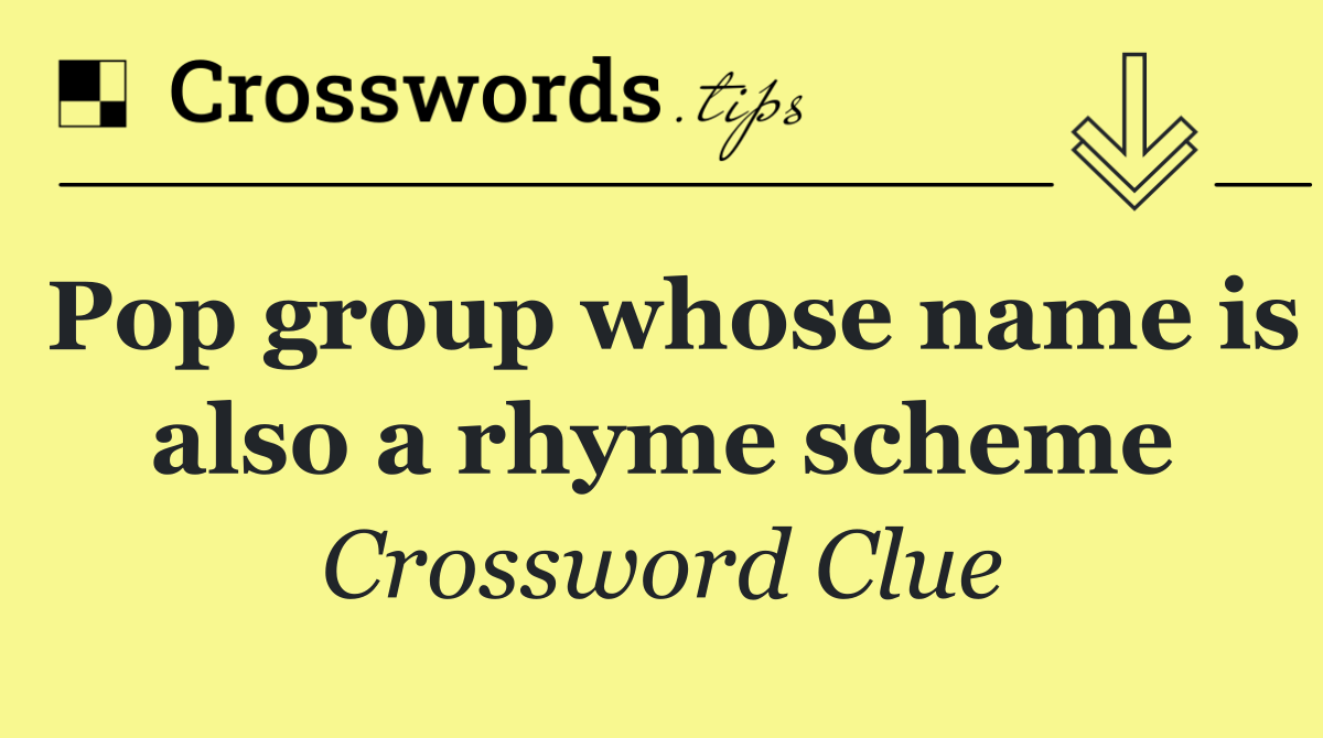 Pop group whose name is also a rhyme scheme