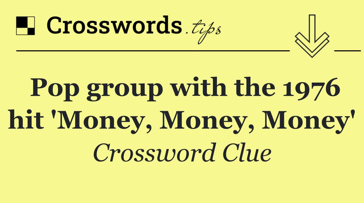 Pop group with the 1976 hit 'Money, Money, Money'