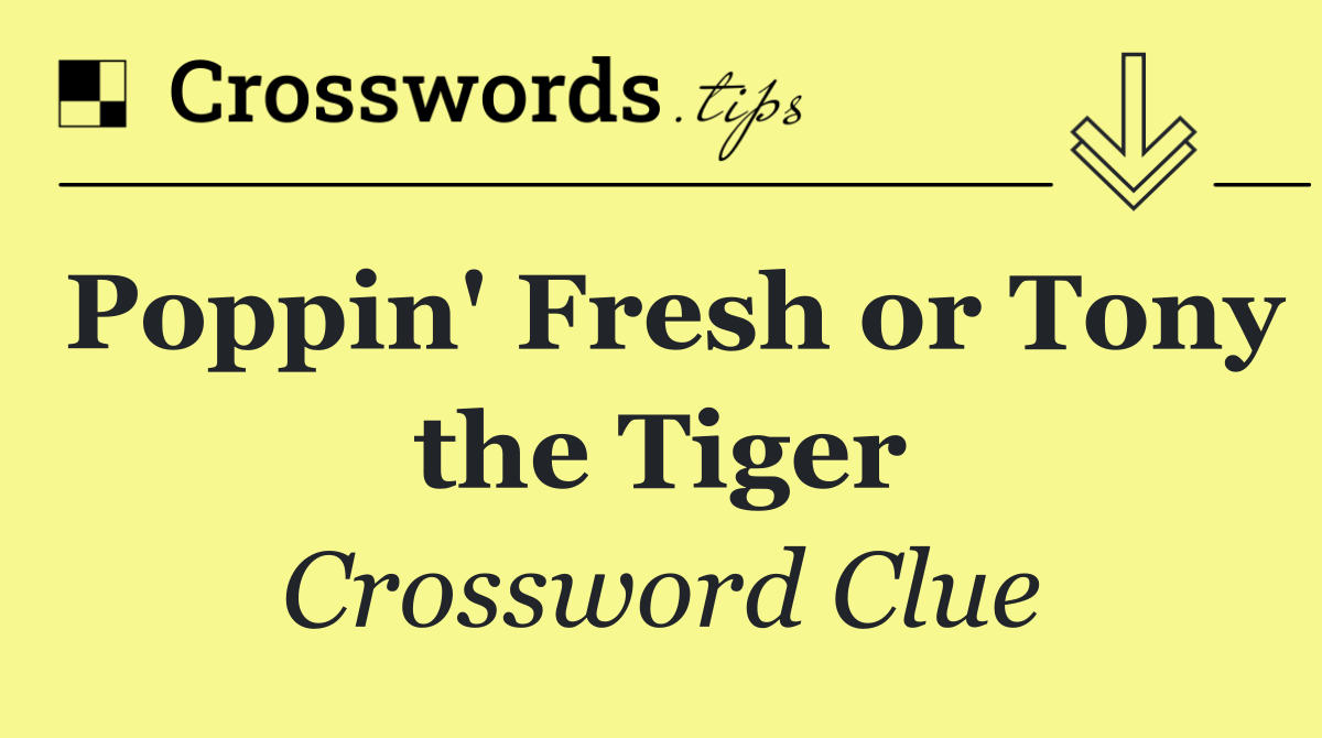 Poppin' Fresh or Tony the Tiger