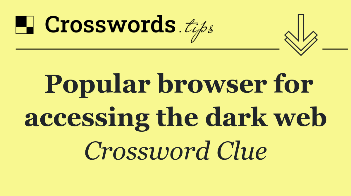Popular browser for accessing the dark web