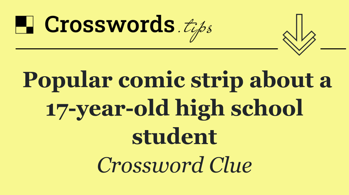 Popular comic strip about a 17 year old high school student