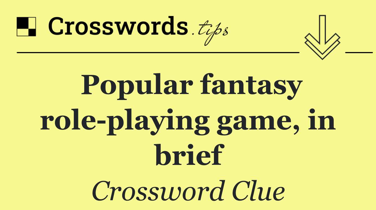 Popular fantasy role playing game, in brief