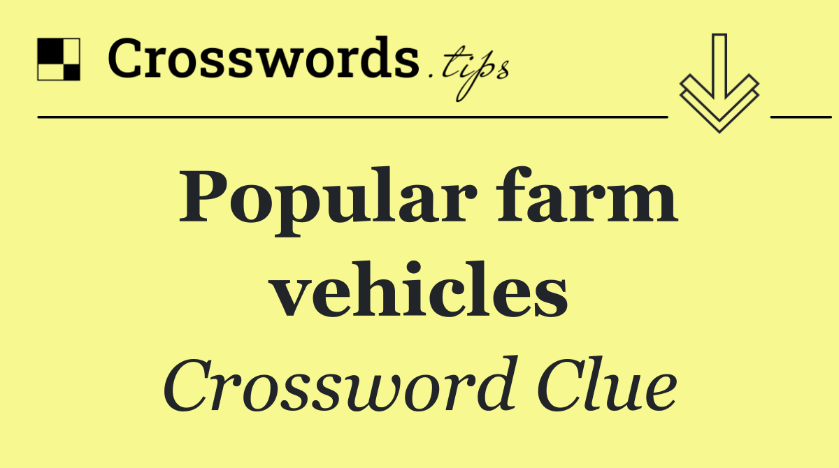 Popular farm vehicles