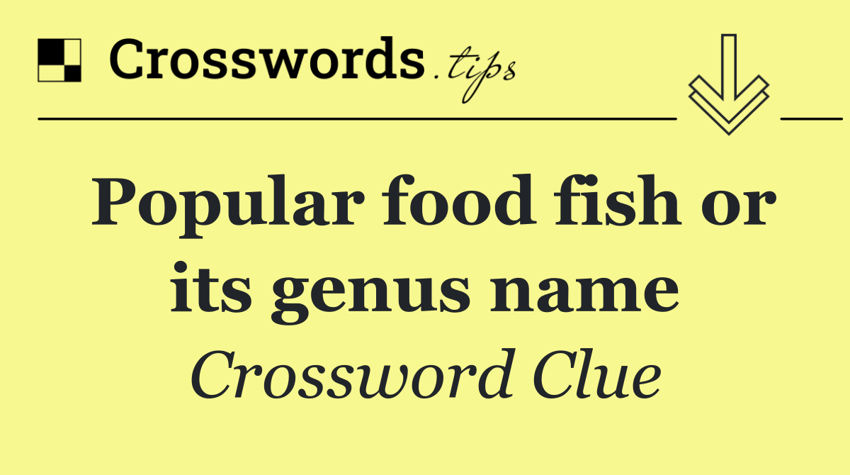 Popular food fish or its genus name