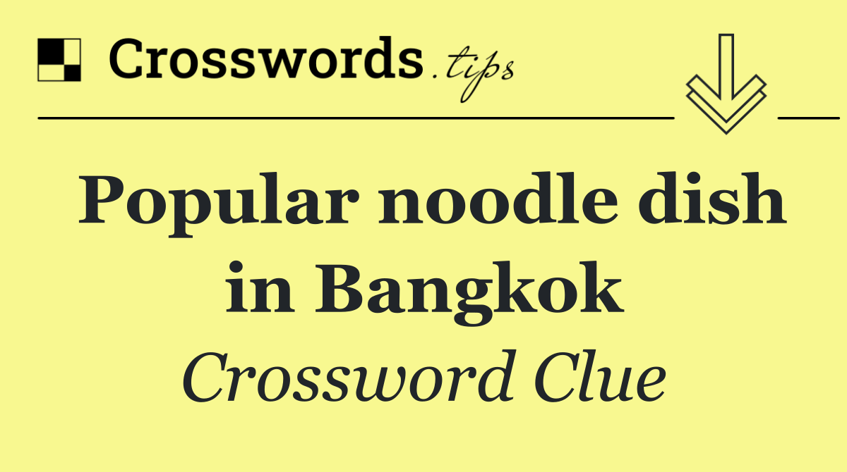 Popular noodle dish in Bangkok