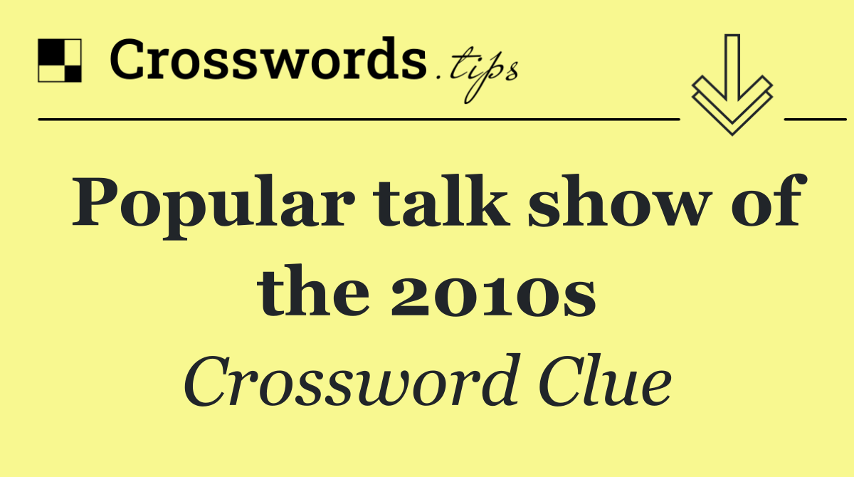 Popular talk show of the 2010s