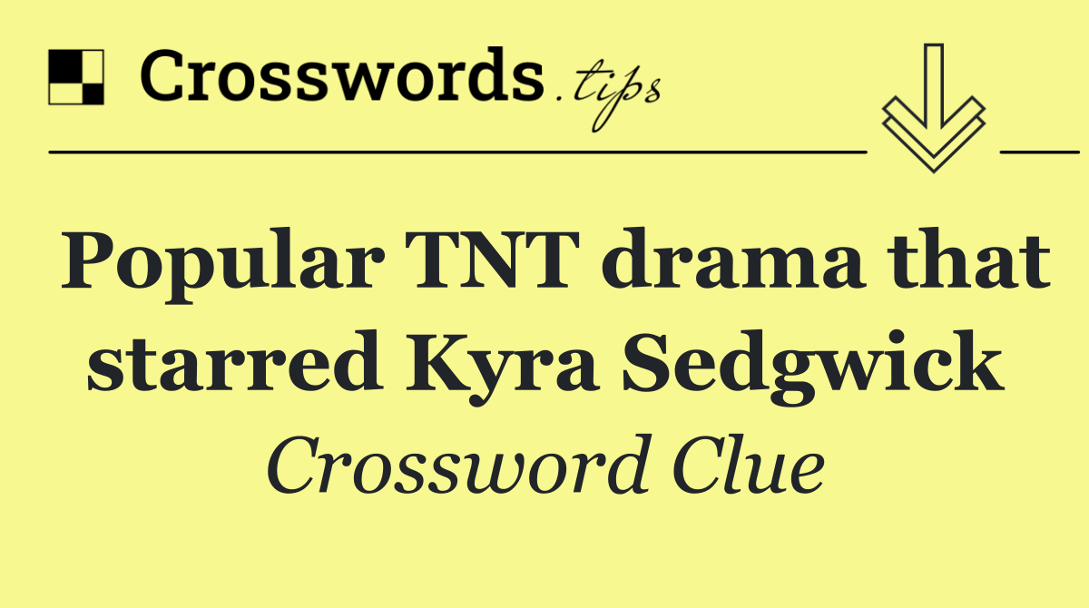 Popular TNT drama that starred Kyra Sedgwick
