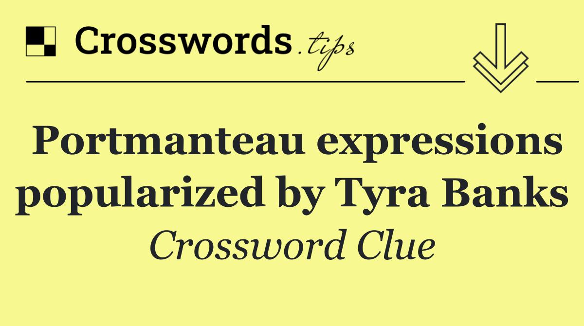 Portmanteau expressions popularized by Tyra Banks