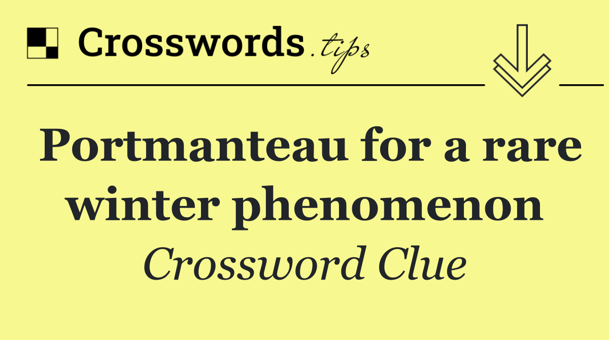 Portmanteau for a rare winter phenomenon