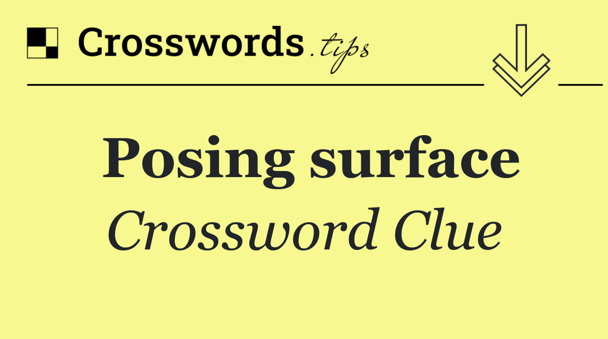 Posing surface