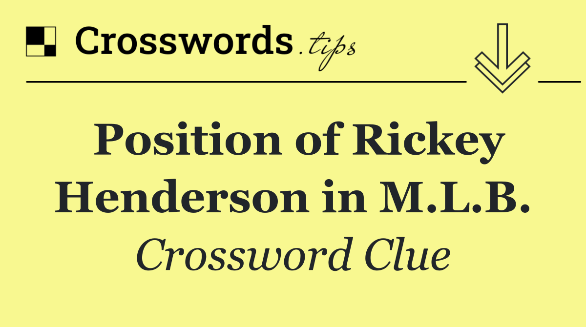 Position of Rickey Henderson in M.L.B.