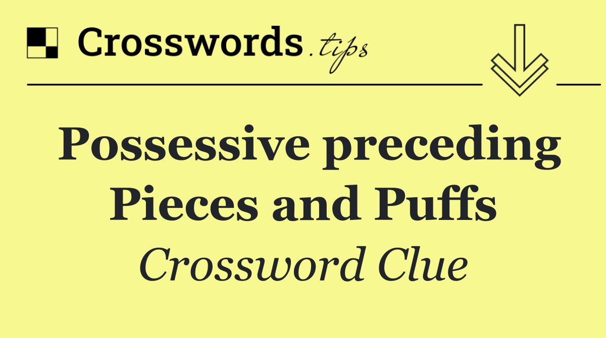 Possessive preceding Pieces and Puffs