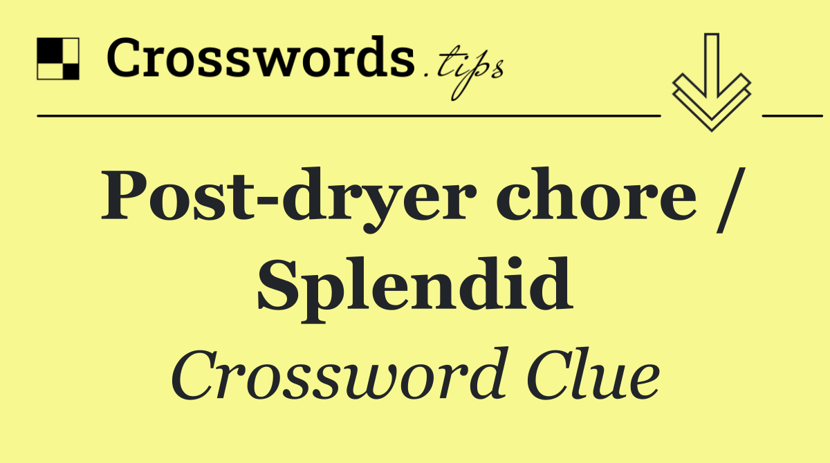 Post dryer chore / Splendid