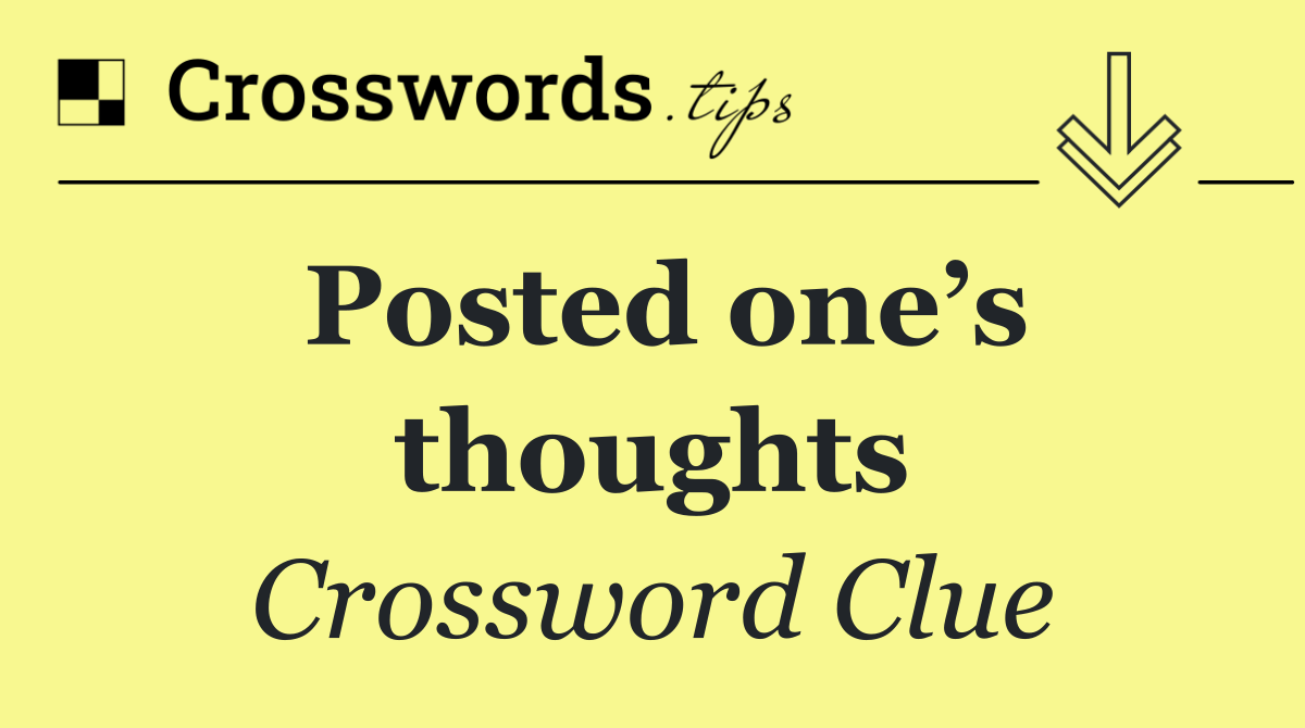Posted one’s thoughts