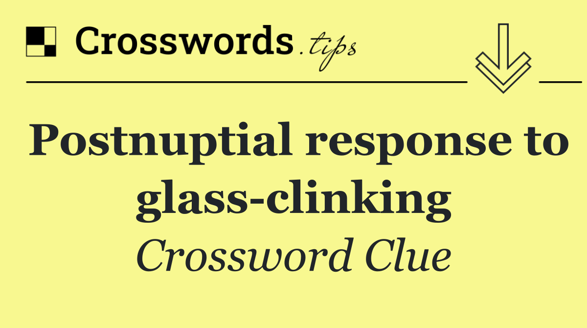 Postnuptial response to glass clinking