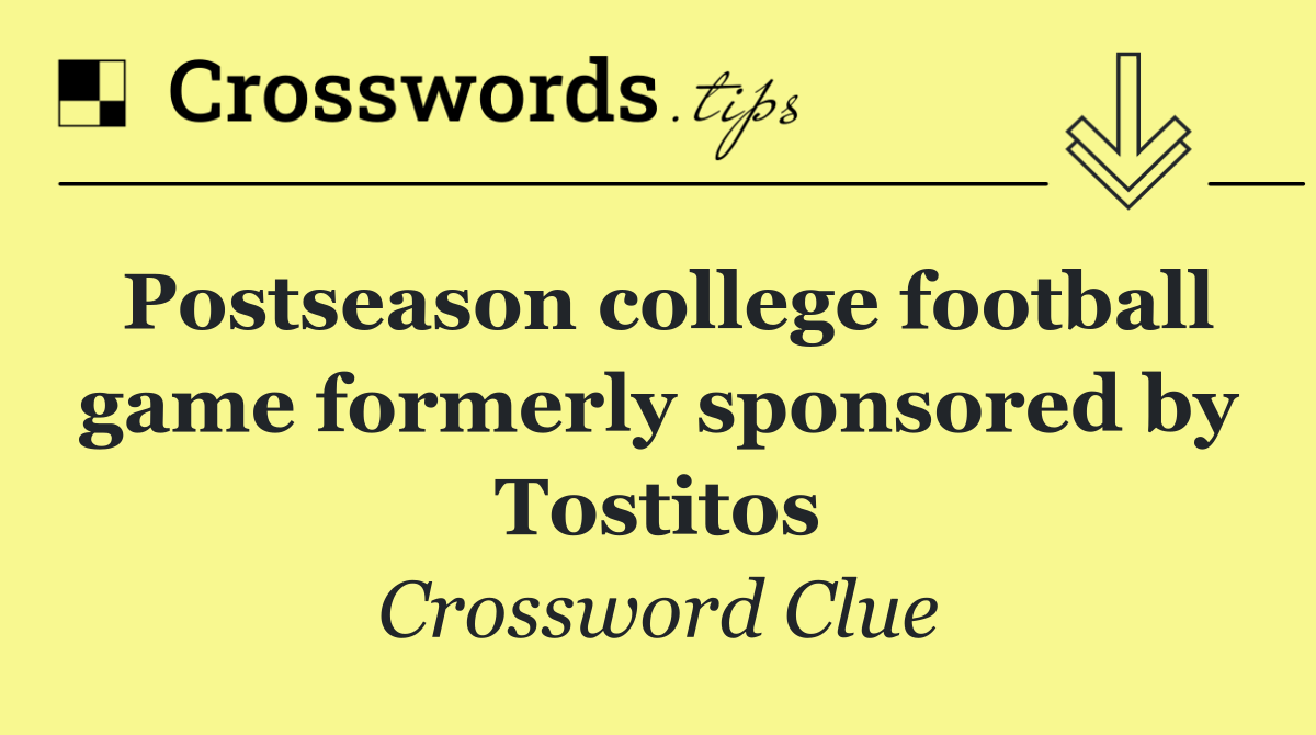 Postseason college football game formerly sponsored by Tostitos